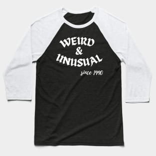 Weird and Unusual since 1990 - White Baseball T-Shirt
